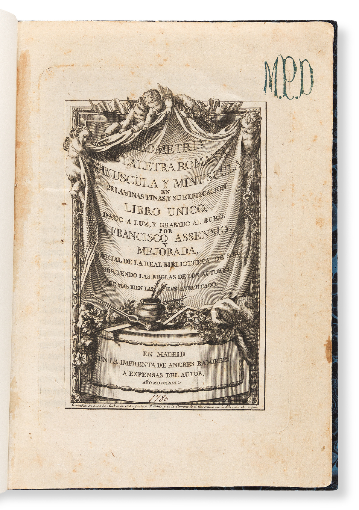 ASSENIO, D. FRANCISCO AND MEJORADA. Geometria de la Letra Romana Mayuscula y Minuscula… Madrid: Andres Ramirez, 1780.